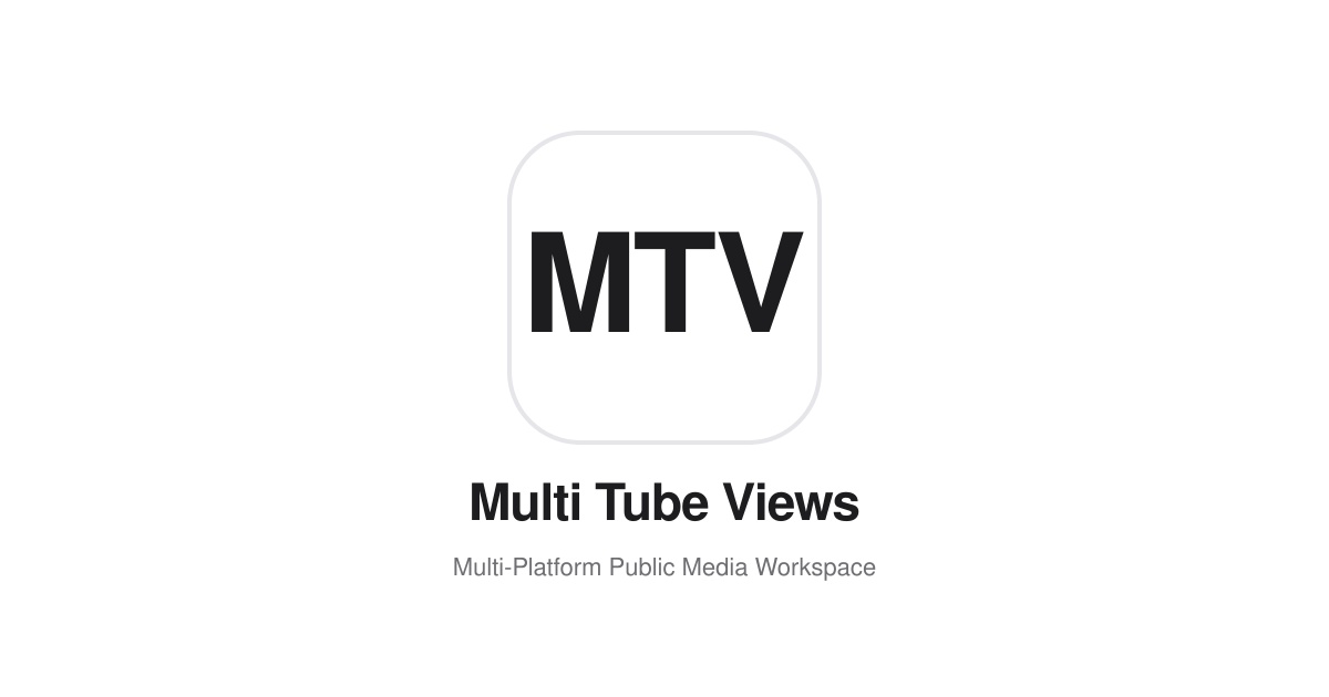 Multi Tube Views — 505+ Free Media & AI Tools | MTV